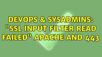 DevOps & SysAdmins: "SSL input filter read failed" Apache and 443 (4 Solutions!!)