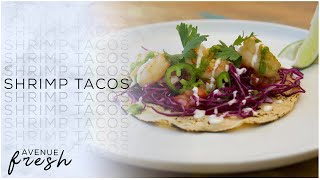 How to Make Shrimp Tacos at Home • Recipe to Plate | AVENUE FRESH | Kitchen