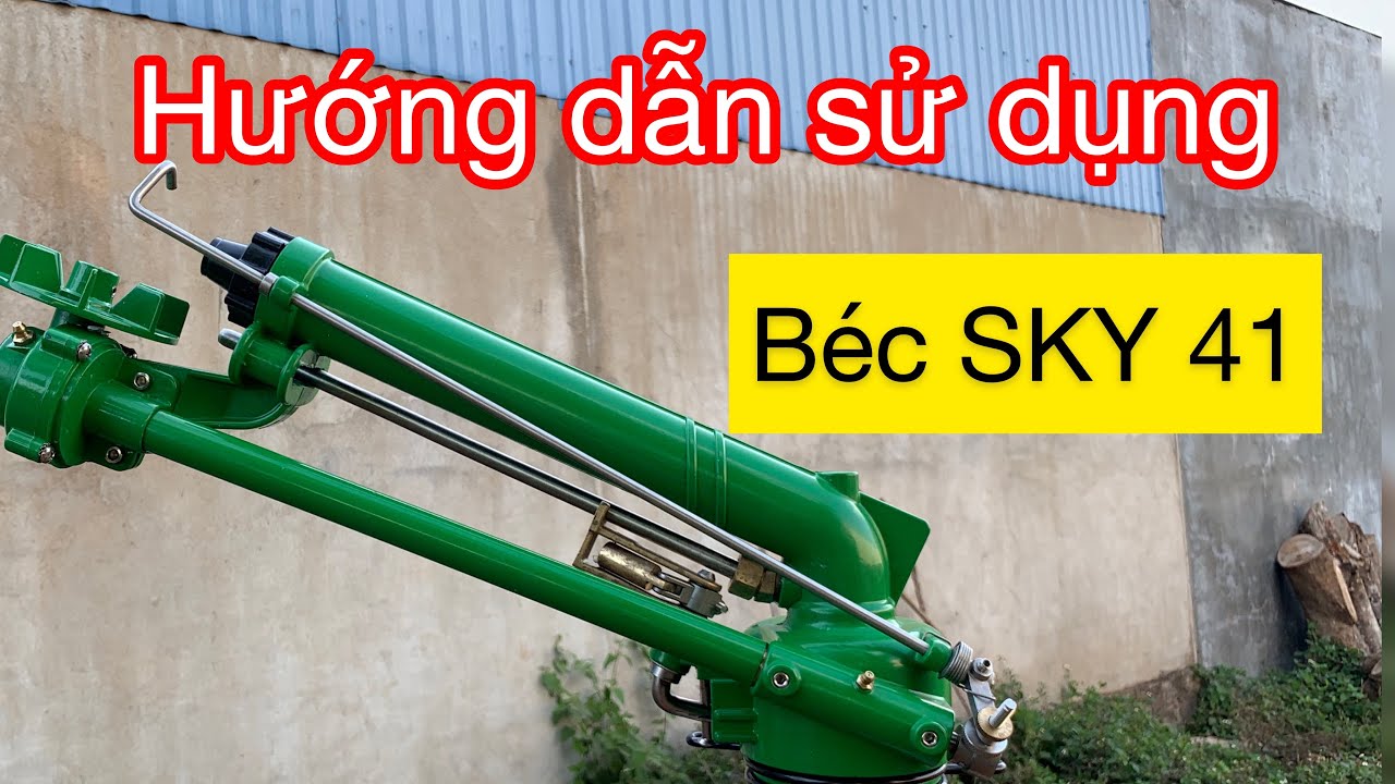 Hướng dẫn chi tiết lắp đặt, sử dụng, bảo dưỡng béc SkY 41