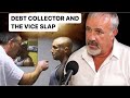 Debt Collector Shaun Smith talks about the Slap on vice.