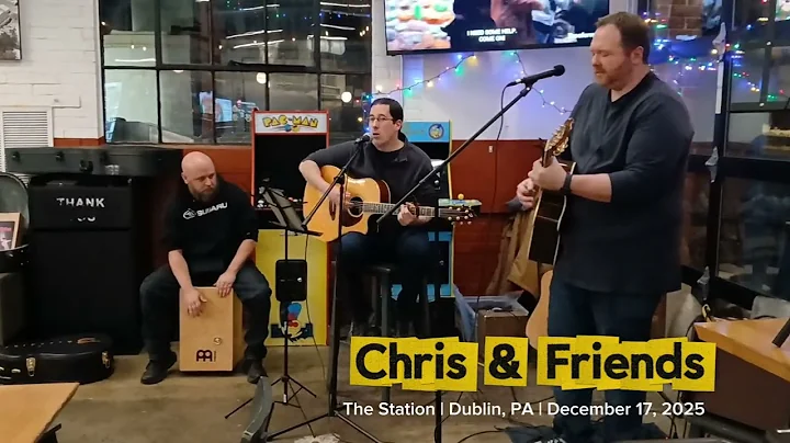 Chris & Friends | The Station Open Mic Night | Dublin, PA | December 17, 2025