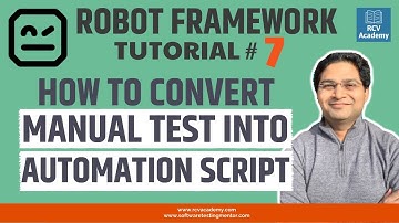 Robot Framework Tutorial #7 - Convert Manual Test into Automation Script
