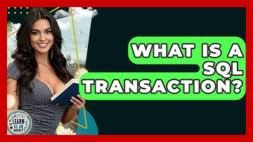 What Is A SQL Transaction? - Learn As An Adult