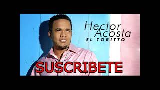 HECTOR ACOSTA EL TORITO BACHATAS MIX 2018 SOLO EXITOS - best bachata songs el torito