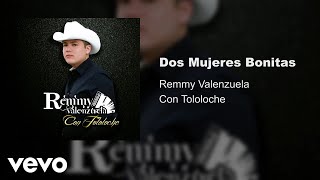 Vignette de la vidéo "Remmy Valenzuela - Dos Mujeres Bonitas (Audio)"