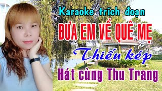 Karaoke trích đoạn ĐƯA EM VỀ QUÊ MẸ - THIẾU KÉP [Hát cùng Thu Trang]