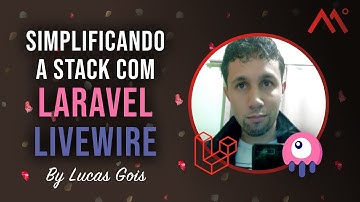 Simplificando a stack com Laravel Livewire, by Lucas Gois