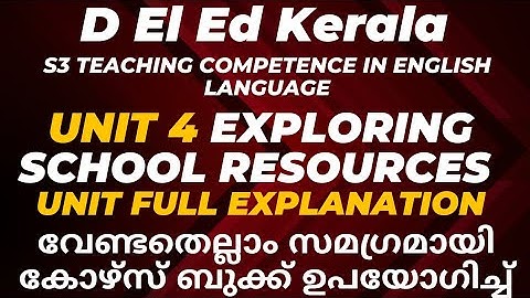 DELEd 3rd Sem 304 TEACHING COMPETENCE ENGLISH LANGUAGE Unit 4  EXPLORING SCHOOL RESOURCES Complete