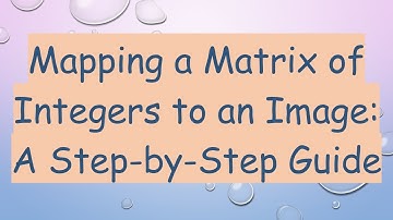 Mapping a Matrix of Integers to an Image: A Step-by-Step Guide