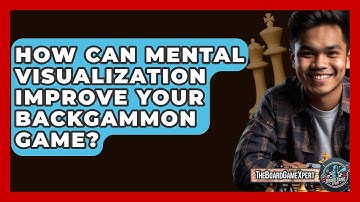 How Can Mental Visualization Improve Your Backgammon Game? - The Board Game Xpert