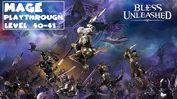 BLESS UNLEASHED - Mage Leveling Playthrough Lvl 40-41