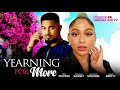 Yearning for more  ben touitou stefania bassey nollywood latest movie 2024 2024movies