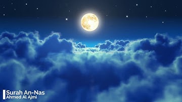 Surah An Nas Ahmed Al Ajmi 114  أحمد العجمي سورة الناس