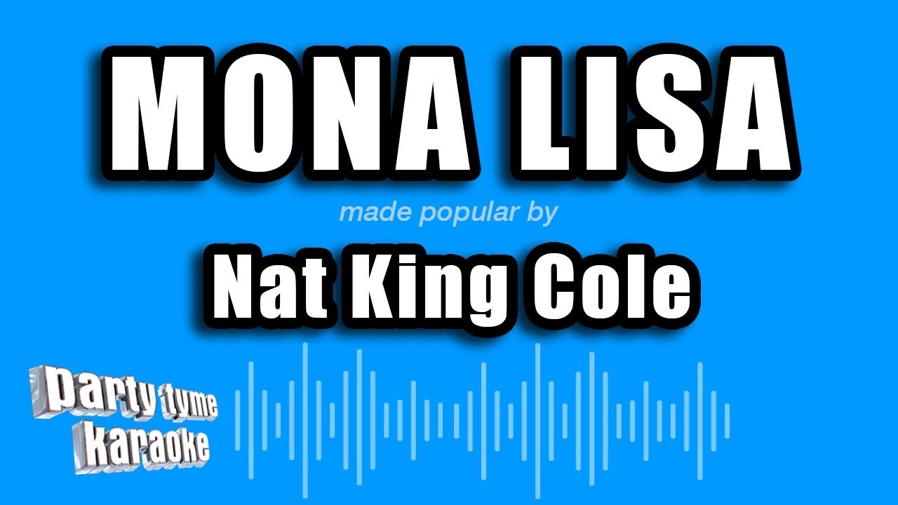Nat King Cole Mona Lisa Karaoke Version Youtube Nat King Cole Mona Lisa Karaoke Version Youtube