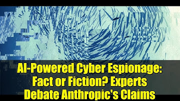 AI-Powered Cyber Espionage: Fact or Fiction? Experts Debate Anthropic