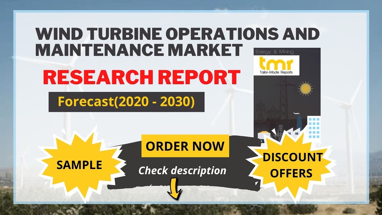 WIND TURBINE OPERATIONS AND MAINTENANCE MARKET: Growth Opportunity | Global Industry Analysis