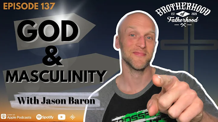 Podcast #137 - God and Masculinity with Jason Baron