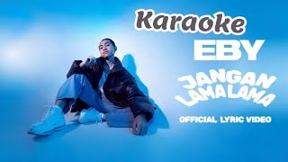 Eby jangan lama lama karaoke
