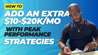 Peak Performance Strategies for Adding $10-20k per Month