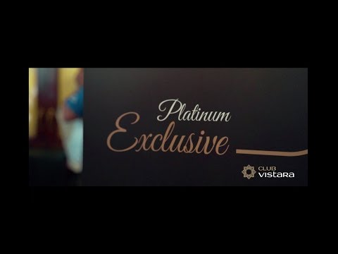 A Platinum Exclusive Experience | Club Vistara