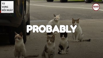 PROBABLY | Phát âm - Giải nghĩa - Ví dụ | Từ vựng tiếng Anh