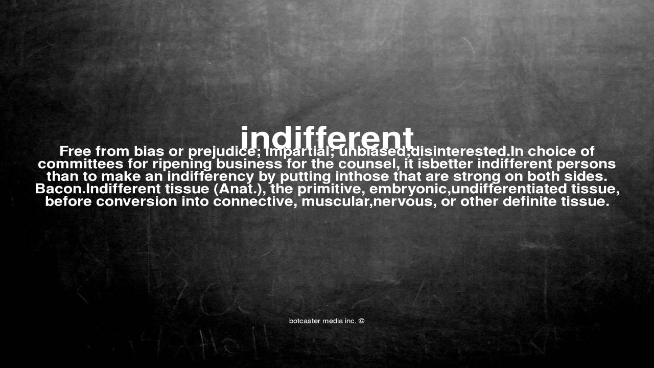 What does indifferent mean YouTube
