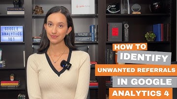 How to Identify and Remove Unwanted Referrals in Google Analytics 4