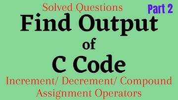 How to Find Output of C Code Part 2| C Programming| C Programming Solved Questions