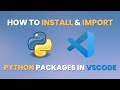 How to install  useimport python packages in visual studio code 2022