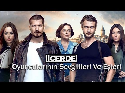 İçerde Dizisi - Oyuncularının sevgilileri ve Eşleri |2017|