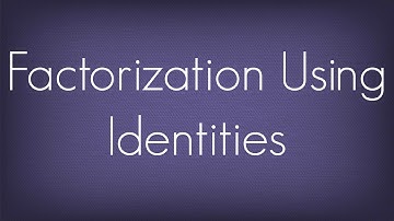 Factorization Using Identities / Factorization / Maths Algebra