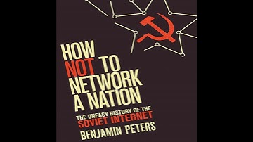 How Not to Network a Nation: The Uneasy History of the Soviet Internet (Information Policy)