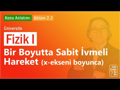 Üniversite Fizik I - Bölüm 2.2 Bir Boyutta Sabit İvmeli Hareket  (x-ekseni boyunca)