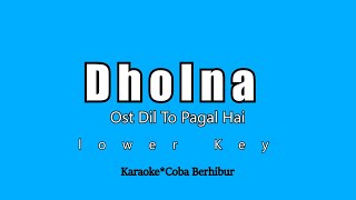 Dholna  - Ost Dil To Pagal Hai (Karaoke Low Key) || Bollywwod || Nada Rendah
