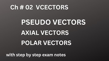 Pseudo vector ||Pseudo-vector|| Axial Vectors|| Polar Vectors||