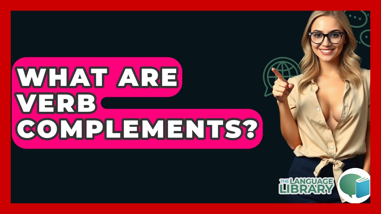 What Are Verb Complements? - The Language Library - YouTube