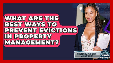 What Are The Best Ways To Prevent Evictions In Property Management? - Mastering Property Management