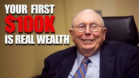 Charlie Munger: Explains Why Making Your First $100k Is Real Wealth