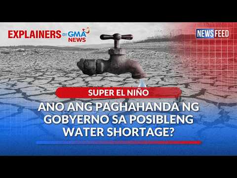 Super El Niño — Ano ang paghahanda ng gobyerno sa posibleng water shortage? | GMA News Feed