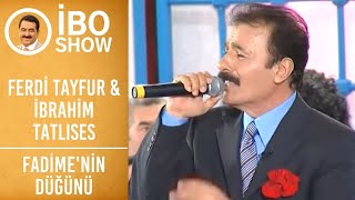 Ferdi Tayfur & İbrahim Tatlıses - Fadime'nin Düğünü | İbo Show Resimi