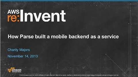 How Parse Built a Mobile Backend as a Service on AWS (MBL307) | AWS re:Invent 2013