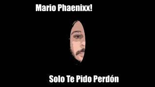 Mario Phaenixx!  & DJ Saxy Boy - Solo Te Pido Perdon