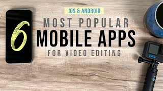 6 MOST POPULAR Video Editing Apps for iOS & Android in 2022