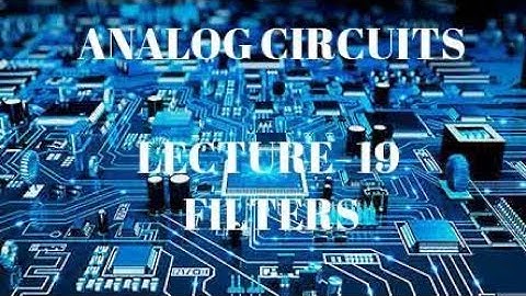 ANALOG CIRCUITS  LECTURE- 19