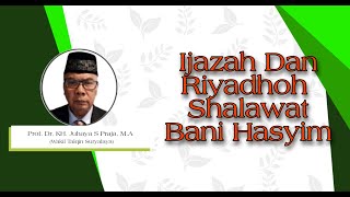 Ijazah Dan Riyadhoh Sholawat Bani Hasyim | Prof. Dr. KH. Juhaya S Praja