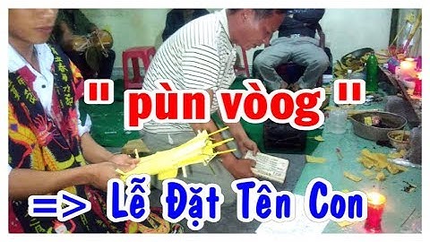 PÙN VOÒNG - Lễ Đặt Tên Con - Dân Tộc Dao Thanh Y QUẢNG NINH