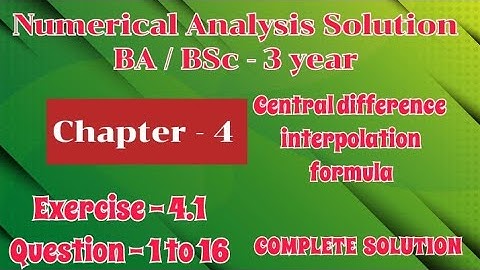 Exercise 4.1 Solution || Question 1 to 16 || Numerical Analysis || BA / BSc 3 year Semester 5 | Ch 4
