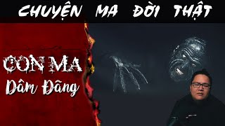 [TẬP 1577] Chuyện Ma Có Thật : CON MA DÂM ĐÃNG