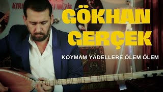 Gökhan Gerçek Koymam Yadellere Ölem Ölem - 2022 Resimi