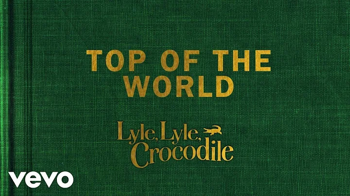 Top Of The World (From the Lyle, Lyle, Crocodile O...